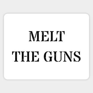 Melt the guns Magnet